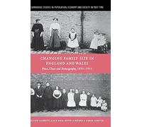 Changing Family Size in England and Wales: Place, Class and Demography, 1891-1911: 36 (Cambridge Studies in Population, Economy and Society in Past Time, Series Number 36)