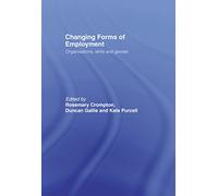 Changing Forms of Employment: Organizations, Skills and Gender