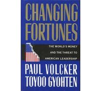 Changing Fortunes: The World's Money and the Threat to American Leadership by Paul A. Volcker (14-Jun-1905) Hardcover