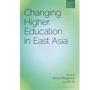 Changing Higher Education in East Asia (Bloomsbury Higher Education Research)