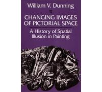 Changing Images of Pictorial Space by William V. Dunning - 9780815625087