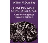Changing Images of Pictorial Space: History of Spatial Illusion in Painting: A History of Spatial Illusion in Painting