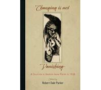 Changing Is Not Vanishing: A Collection of American Indian Poetry to 1930