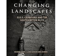 Changing Landscapes: O.G.S Crawford and the Southampton Blitz
