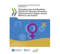 Changing Laws and Breaking Barriers for Women's Economic Empowerment in Egypt, Jordan, Morocco and Tunisia
