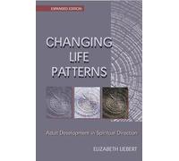 Changing Life Patterns: Adult Development in Spiritual Direction