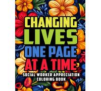 Changing Lives One Page At A Time: Social Worker Appreciation Coloring Book