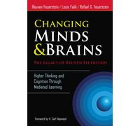 Changing Minds & Brains - the Legacy of Reuven Feuerstein : Higher Thinking and Cognition Through Mediated Learning