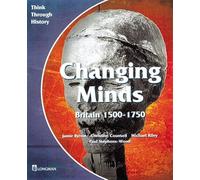 Changing Minds Britain 1500-1750 Pupil's Book (Think Through History)