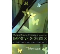 Changing Mindsets of Educational Leaders to Improve Schools: Voices of Doctoral Students