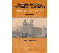 Changing National Identities at the Frontier: Texas and New Mexico, 1800-1850