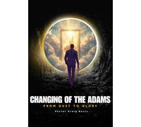 Changing of the Adams: From Dust to Glory