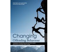 Changing Offending Behaviour : A Handbook of Practical Exercises and Photocopiable Resources for Promoting Positive Change