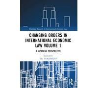 Changing Orders in International Economic Law Volume 1 : A Japanese Perspective