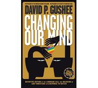 Changing Our Mind: Definitive 3rd Edition of the Landmark Call for Inclusion of LGBTQ Christians with Response to Critics
