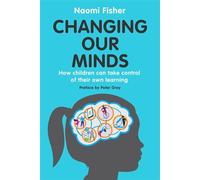 Changing Our Minds : How children can take control of their own learning
