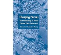 Changing Parties: An Anthropology of British Political Conferences
