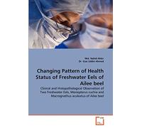 Changing Pattern of Health Status of Freshwater Eels of Ailee beel: Clinical and Histopathological Observation of Two Freshwater Eels, Monopterus cuchia and Macrognathus aculeatus of Ailee beel
