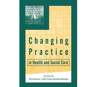 Changing Practice in Health and Social Care (Published in association with The Open University)