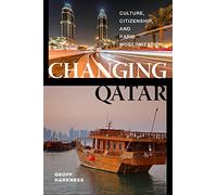 Changing Qatar: Culture, Citizenship, and Rapid Modernization