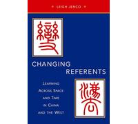 Changing Referents: Learning Across Space and Time in China and the West