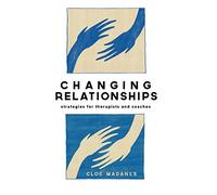 Changing Relationships: Strategies for Therapists and Coaches