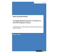 Changing Representations of Nazism in Post-War Popular Culture: On the Depiction of Nazi Characters and the Role of the Holocaust in American Film