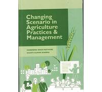 Changing Scenario in Agriculture Practices & Management