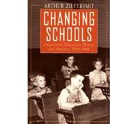 Changing Schools : Progressive Education Theory and Practice, 1930-1960