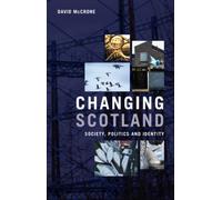 Changing Scotland : Society, Politics and Identity