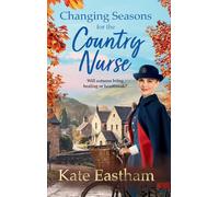 Changing Seasons for the Country Nurse: An absolutely unputdownable and completely heartwarming saga from Kate Eastham (Diary of a Country Nurse, 2)