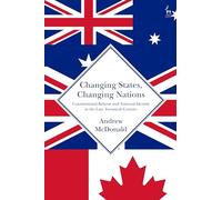 Changing States, Changing Nations: Constitutional Reform and National Identity in the Late Twentieth Century