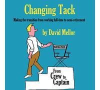 Changing Tack: Making the transition from working full-time to semi-retirement