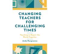 Changing Teachers for Challenging Times : Teaching to Repair the World Together