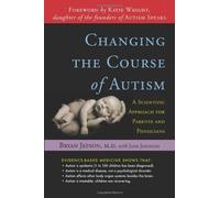 Changing the Course of Autism: A Scientific Approach for Parents and Physicians by Bryan Jepson (2007) Paperback