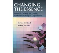 Changing the Essence: The Art of Creating and Leading Environmental Change in Organizations (Jossey-Bass Leadership Series)