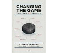 Changing the Game: A History of NHL Expansion