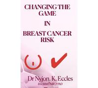 CHANGING THE GAME IN BREAST CANCER RISK: How to prevent Breast Cancer