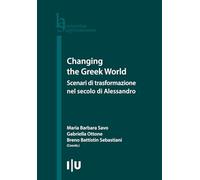 Changing the Greek World: Scenari di trasformazione nel secolo di Alessandro (Humanitas Supplementum)