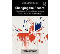Changing the Record : Englishness, Popular Music, and the Song Lyric in the 21st Century