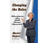 Changing the Rules: Adventures of a Wall Street Maverick by Muriel Siebert (Engl