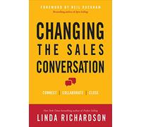 Changing the Sales Conversation: Connect, Collaborate, and Close (BUSINESS BOOKS)