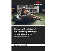 Changing the status of electrical engineering in technical education: A qualitative empirical study
