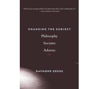 Changing the Subject : Philosophy from Socrates to Adorno