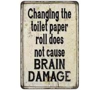 Changing the Toilet Paper Roll Does Not Cause Brain Damage - Retro Plaque Metal Tin Sign Wall Decor Art Sign for Garden Farmhouse Bathroom Home 12 x 8 Inch,de14bB116