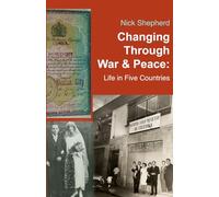 Changing Through War & Peace: My Life in Five Countries