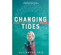 Changing Tides: An Ecologist's Journey to Make Peace with the Anthropocene