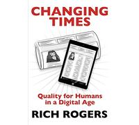 Changing Times: Quality for Humans in a Digital Age