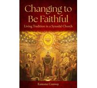 Changing to be Faithful - Living Tradition in a Synodal Church