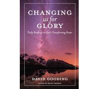 Changing us for Glory: Daily Readings on God's Transforming Power